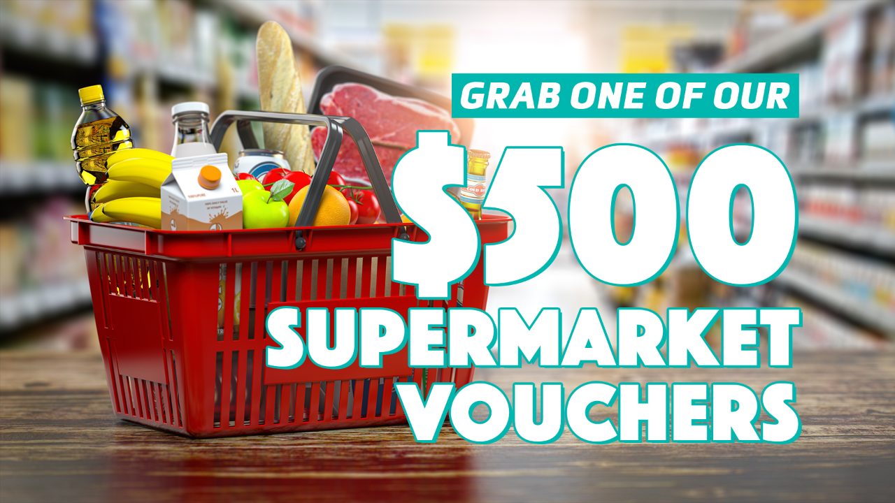 Grab one of our $500 supermarket vouchers!